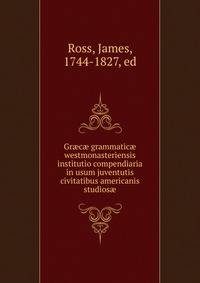 Graecae grammaticae westmonasteriensis institutio compendiaria in usum juventutis civitatibus americanis studiosae