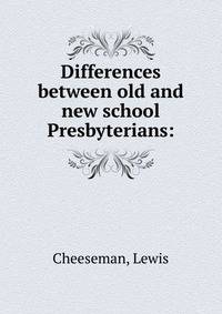 Differences between old and new school Presbyterians: