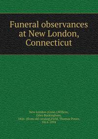 Funeral observances at New London, Connecticut