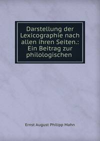 Darstellung der Lexicographie nach allen ihren Seiten.: Ein Beitrag zur philologischen .