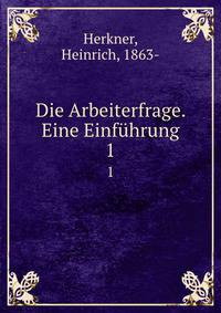 Die Arbeiterfrage. Eine Einfhrung. 1