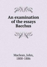 An examination of the essays Bacchus