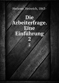 Die Arbeiterfrage. Eine Einfhrung. 2