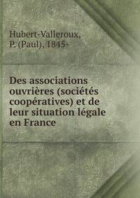 Des associations ouvrieres (societes cooperatives) et de leur situation legale en France