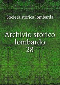 Archivio storico lombardo. 28