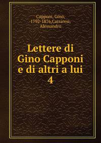 Lettere di Gino Capponi e di altri a lui. 4