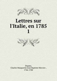 Lettres sur l'Italie, en 1785