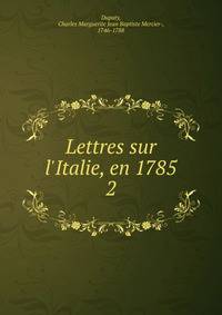 Lettres sur l'Italie, en 1785