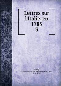 Lettres sur l'Italie, en 1785