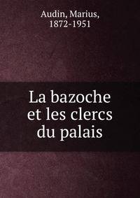 La bazoche et les clercs du palais