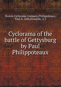 Cyclorama of the battle of Gettysburg by Paul Philippoteaux