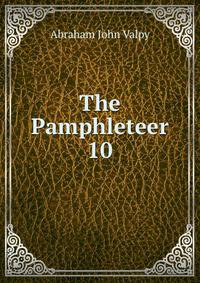 The Pamphleteer. 10