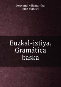 Euzkal-iztiya. Gramatica baska
