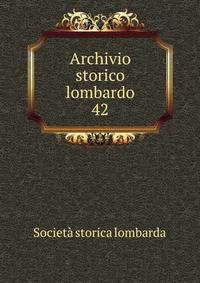 Archivio storico lombardo. 42