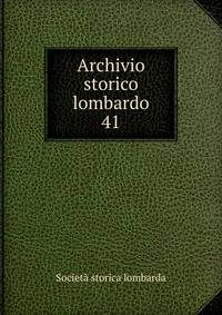 Archivio storico lombardo. 41