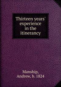 Thirteen years' experience in the itinerancy