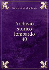 Archivio storico lombardo. 40