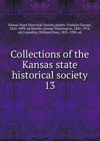 Collections of the Kansas state historical society. 13
