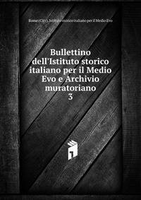 Bullettino dell'Istituto storico italiano per il Medio Evo e Archivio muratoriano