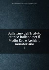 Bullettino dell'Istituto storico italiano per il Medio Evo e Archivio muratoriano