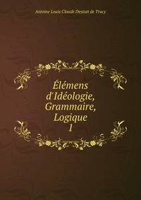 ?l?mens d'Id?ologie, Grammaire, Logique