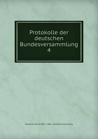 Protokolle der deutschen Bundesversammlung. 4