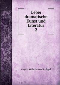 Ueber dramatische Kunst und Literatur. 2