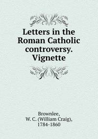 Letters in the Roman Catholic controversy. Vignette