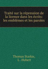 Trait? sur la r?pression de la licence dans les ?crits: les embl?mes et les paroles