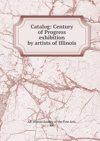 Catalog: Century of Progress exhibition by artists of Illinois