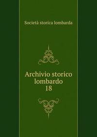 Archivio storico lombardo. 18