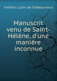 Manuscrit venu de Saint-H?l?ne, d'une mani?re inconnue