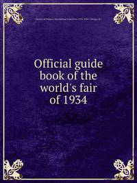 Official guide book of the world's fair of 1934