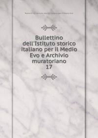 Bullettino dell'Istituto storico italiano per il Medio Evo e Archivio muratoriano