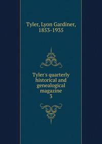 Tyler's quarterly historical and genealogical magazine