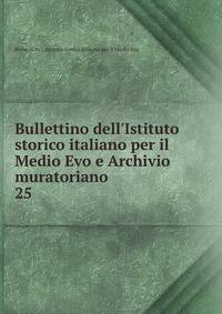 Bullettino dell'Istituto storico italiano per il Medio Evo e Archivio muratoriano