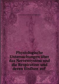 Physiologische Untersuchungen ?ber das Nervensystem und die Respiration und deren Einfluss auf .