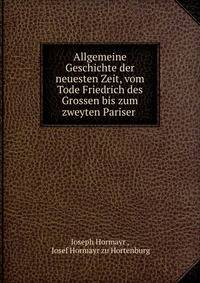 Allgemeine Geschichte der neuesten Zeit, vom Tode Friedrich des Grossen bis zum zweyten Pariser .
