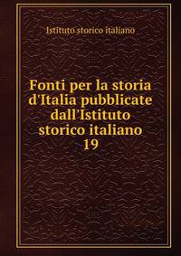 Fonti per la storia d'Italia pubblicate dall'Istituto storico italiano