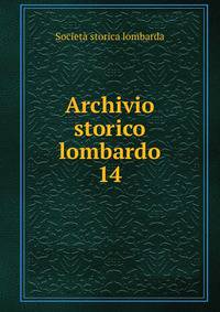 Archivio storico lombardo. 14