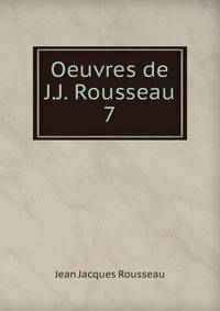 Oeuvres de J.J. Rousseau. 7