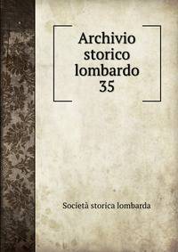 Archivio storico lombardo. 35