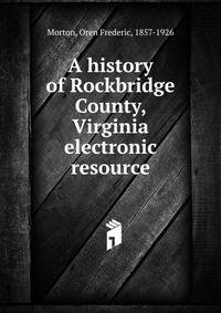 A history of Rockbridge County, Virginia electronic resource