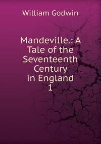 Mandeville.: A Tale of the Seventeenth Century in England.. 1