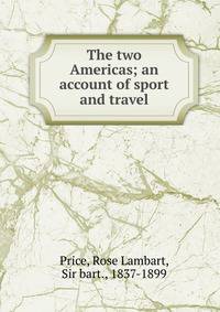 The two Americas; an account of sport and travel
