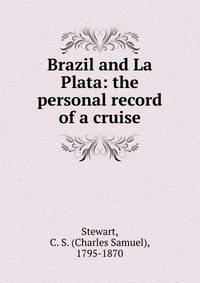 Brazil and La Plata: the personal record of a cruise