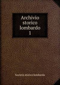 Archivio storico lombardo. 1