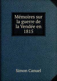 Memoires sur la guerre de la Vendee en 1815