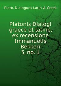 Platonis Dialogi graece et latine, ex recensione Immanuelis Bekkeri.. 3, no. 1
