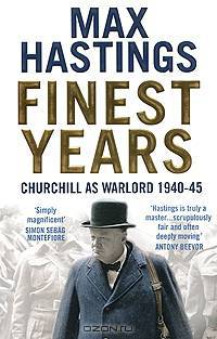 Finest Years: Churchill as Warlord 1940-45 (PB)